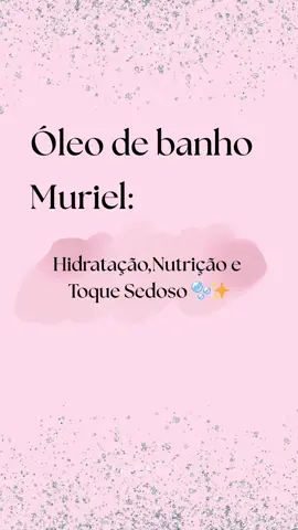 #oleo #oleodebanho #muriel #hidratacao #nutricao 