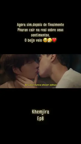 Finalmente Pharan reconheceu seus sentimentos por Khem e o beijo veio!🥹❤️ E que beijo meu povo!😍 #kengnamping #kengharit #nampingster #khemjiratheseries #khemjira 