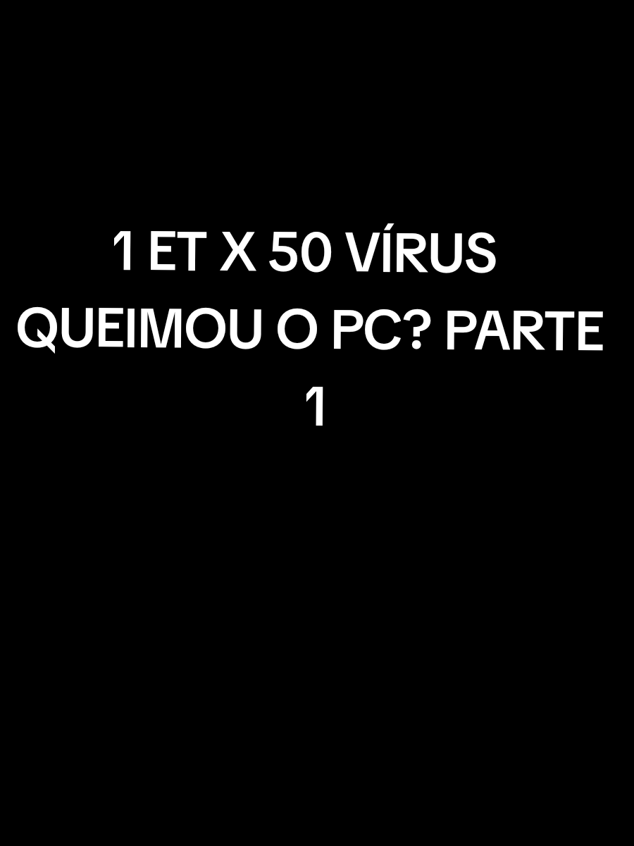 1 ET X 50 VÍRUS QUEIMOU O PC? PARTE 1 #games #jogos #pcgaming 