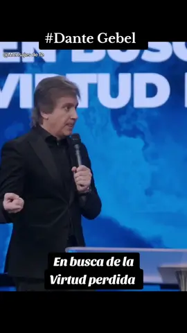 Reflexión final 🙏🏻  Dante Gebel... En busca de la Virtud perdida 🙏🏻💙