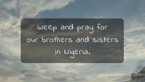 Weep and pray for our brothers and sisters in Nigeria who are facing extreme persecution solely because they are Christians. #Persecution #Nigeria #Pray