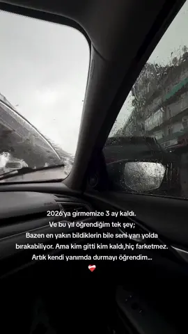 2026'ya girmemize 3 ay kaldı.  Ve bu yıl öğrendiğim tek şey; Bazen en yakın bildiklerin bile seni yarı yolda bırakabiliyor. Ama kim gitti kim kaldı,hiç farketmez. Artık kendi yanımda durmayı öğrendim... ❤️‍🩹 #kesfet #sonbahar #eylul #tiktokkesfet 