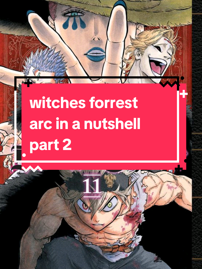 black clover: witches forrest arc in a nutshell part 2 #animefyp #weebtiktok #animeinanutshell #blackclover #blackcloverinanutshell 