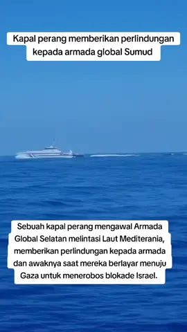 Sebuah kapal angkatan laut mengawal Armada Global Selatan melintasi Laut Mediterania, memberikan perlindungan kepada armada dan awaknya saat mereka berlayar menuju Gaza untuk menerobos blokade Israel. #fyf #fyfyfy #fyfyfyfyfyfyfyfyfyfyfyfyfyfyfyfyfyfy #foryou #foryoupage kapal perang mengawal Armada Kebebasan Global Sumud 