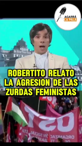 ROBERTITO RELATO LA AGRESION DE LAS ZURDAS FEMINISTAS #agarralapala #kirchnerismo #lalibertadavanza #milei 