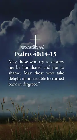 God please protect me. #wordofgod May those who try to destroy me be humiliated and put to shame. May those who take delight in my trouble be turned back in disgrace