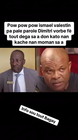 Pow pow pow ismael valestin pa pale parole Dimitri vorbe fè tout dega sa a don kato nan kache nan moman sa a