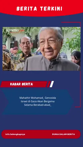 Mahathir Mohamad_ Genosida Israel di Gaza Akan Bergema Selama Berabad-abad_ #viral #berita #fyp #kabarhariini #gaza 