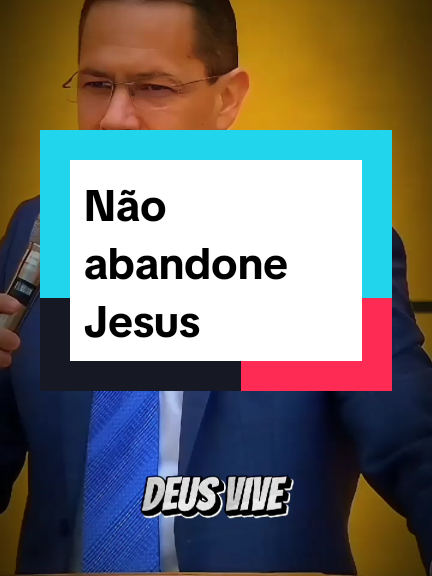 Não abandone Jesus  #palavradedeus #pregação #mensagem #deus #cristo 
