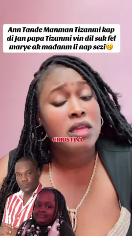 Ann Tande Manman Tizanmi kap di Jan papa Tizanmi vin dil sak fel marye ak madanm li nap sezi🫢@Christina Marie621 #truereality13 #christinamarie621 #christinamariee622 #truereality3 #christinamrie621 