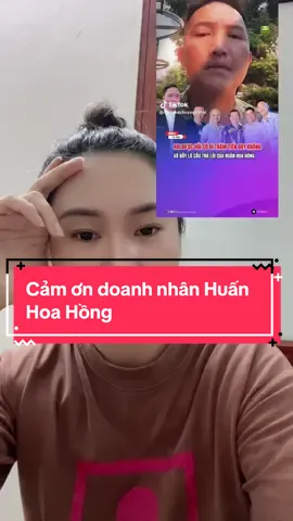Cảm ơn doanh nhân Huấn Hoa Hồng . 