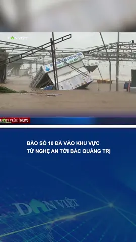 BÃO SỐ 10 ĐÃ VÀO KHU VỰC TỪ NGHỆ AN TỚI BẮC QUẲNG TRỊ #danviet #tiktoknews #onhaxemtin #baoso10 