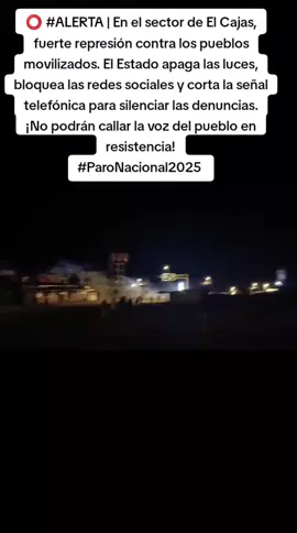 ⭕ #alerta | En el sector de El Cajas, fuerte represión contra los pueblos movilizados. El Estado apaga las luces, bloquea las redes sociales y corta la señal telefónica para silenciar las denuncias. ¡No podrán callar la voz del pueblo en resistencia! #paronacional2025  #enunidad  #ecuadorturistico🇪🇨🇪🇨🇪🇨 #urgence 