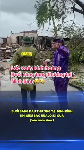 Buổi sáng tang thương tại Ninh Bình!  Siêu bão Bualoi đi qua, mang đến cơn lốc xoáy kinh hoàng khiến người dân Ninh Binh gánh chịu hậu quả nặng nề! #baoso10 #bualoi #tintucbao #locxoayoninhbinh #xuhuong 