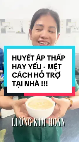 HUYẾT ÁP THẤP , HAY YẾU - MỆT VÀ CÁCH HỖ TRỢ TẠI NHÀ #chamsocsuckhoechudong #luongkimhoan #canxituvotrungga #canxihuuco #xuhuongtiktok2025 