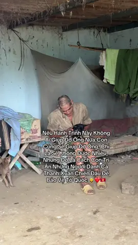Nếu Hành Trình Này Không Ai Giúp Đỡ Ông Nữa,Con Cũng Sẽ Giúp Đỡ Ông, Chỉ Là Sẽ Không Được Nhiều, Nhưng Đó Là Cách Con Tri Ân Những Người Dành Cả Thanh Xuân Chiến Đấu Để Bảo Vệ Tổ Quốc 🙇❤️🇻🇳