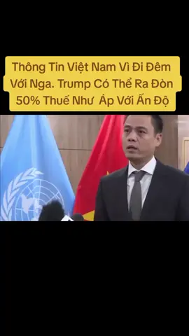 Thông Tin Việt Nam Vì Đi Đêm Với Nga. Trump Có Thể Ra Đòn 50% Thuế Như  Áp Với Ấn Độ. #thuequanvietmy #xuhuong #follow 