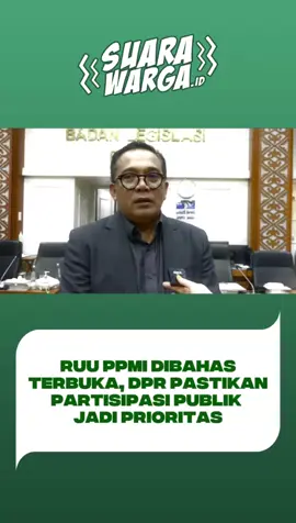 RUU PPMI Dibahas Terbuka.  DPR pastikan partisipasi publik jadi prioritas. 