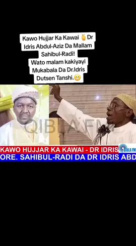 Kawo Hujjar Ka Kawai 🫰Dr Idris Abdul-Aziz Da Mallam Sahibul-Radi! Wato malam kakiyayi Mukabala Da Dr.Idris Dutsen Tanshi.😬