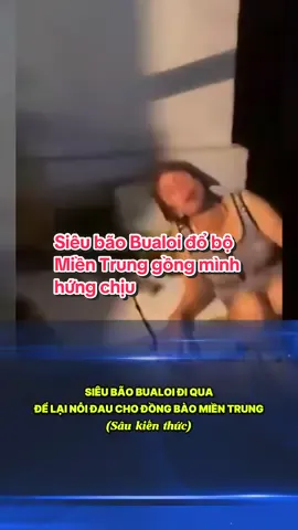 Siêu bão Bualoi đi qua, để lại nỗi đau tận cùng cho đồng bào Miền Trung! #baoso10 #bualoi #tintucbao #xuhuong #mientrungcolen 