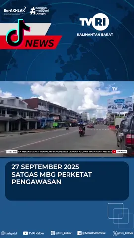 27 SEPTEMBER 2025 SATGAS MBG PERKETAT PENGAWASAN #tvri #mediapemersatubangsa #news #tvrikalbar #kalimantanbarat #mediapemersatubangsa🤟 #fypシ゚viral #fypシ゚ #kalbar