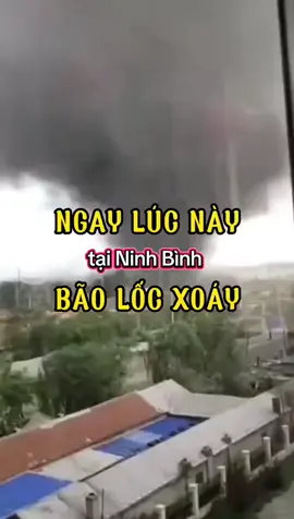 cơn lốc xoáy tại Yên Khánh Ninh Bình sáng nay #CapCut 
