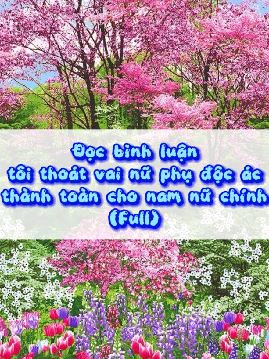FULL: ĐỌC BÌNH LUẬN TÔI THOÁT VAI NỮ PHỤ ĐỘC ÁC THÀNH TOÀN CHO NAM NỮ CHÍNH #audio #truyenaudio #xuhuong #viral #fyp 