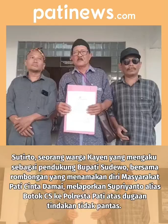 Masyarakat Pati Cinta Damai Geram, Pembuat Meme Bupati Sudewo Dilaporkan ke Polresta Sutirto, seorang warga Kayen yang mengaku sebagai pendukung Bupati Sudewo, bersama rombongan yang menamakan diri Masyarakat Pati Cinta Damai, melaporkan Supriyanto alias Botok CS ke Polresta Pati atas dugaan tindakan tidak pantas. Laporan ini terkait dengan pembuatan meme yang menampilkan foto Bupati Sudewo dalam keadaan telanjang dengan tulisan 