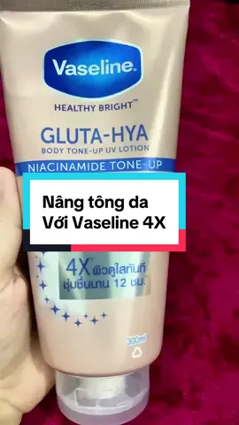 Dưỡng thể, nâng tông da 4x với Vaseline nè cả nhà #Vaseline #hoptaccungunilever #duongthe #chamemxinh 
