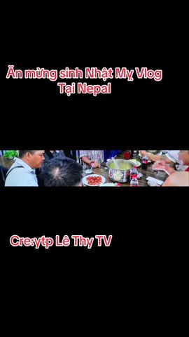 Chúc mừng sinh Nhật Mỵ Vlog tại Nepal Vui quá là vui/dù ở xa cũng cảm thấy vui mừng theo Họ Ngày hôm nay có hai tin vui mừng:thứ nhất là Phương Nguyễn TV có mặt tại sân bay TSN,sau đó đi mừng và còn được “chư thiên “tặng iPhone 17 . Thứ hai ăn mừng sinh nhật Mỵ Vlog tại Nepal. #video #vuivemoingay❤️ #Nepal #tuyệtvời #hạnhphúc 