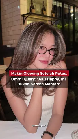 Makin Glowing Setelah Ummi Quary akhirnya buka suara soal perjalanan cintanya yang kandas. Setelah lima tahun menjalin hubungan, aktris muda itu mengaku sudah melewati fase sakit dan sedih, kini ia lebih memilih fokus pada diri sendiri. Saat ditemui di kawasan Senayan, Sabtu (27/09), Ummi mengaku awalnya sulit menerima perpisahan. Ia sempat merasa capek, menangis, hingga terus kepikiran karena sudah menyayangi hubungan yang lama terjalin. 