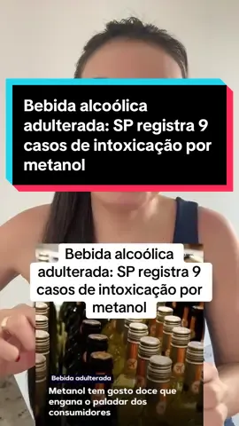 Bebida alcoólica adulterada: SP registra 9 casos de intoxicação por metanol #sp #bebidas #metanol #noticia #noticias  @Lady Jornalista  @Lady Jornalista  @Lady Jornalista 