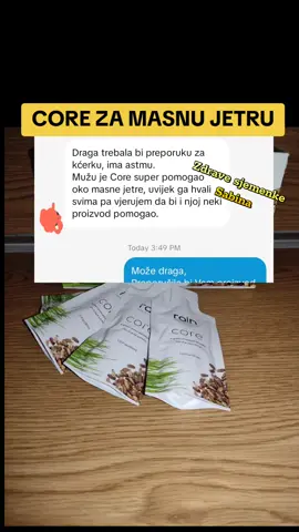 Masna jetra i prirodna podrška CORE-om Masna jetra ili steatoza je stanje u kojem se u stanicama jetre nakuplja višak masti. To može biti posljedica prekomjerne tjelesne težine, nezdrave prehrane, alkohola, dijabetesa tipa 2 ili metaboličkog sindroma. Ako se ne liječi, masna jetra može napredovati u upalnu bolest jetre, fibrozu, pa čak i cirozu. Glavni simptomi masne jetre često uključuju umor, osjećaj težine u desnom gornjem dijelu trbuha, naduvenost i ponekad lagano povišene jetrene enzime. Često je stanje “tih”, što znači da se bolest razvija bez značajnijih simptoma, dok oštećenje napreduje. CORE je prirodna mješavina biljaka i sjemenki koja može pomoći u održavanju zdravlja jetre i probavnog sustava. Sastoji se od: Klorofilina, spiruline i klorele – pomažu u detoksikaciji, smanjuju oksidativni stres i potiču regeneraciju stanica jetre. Sikavica (milk thistle) – poznata po zaštiti jetre i poticanju obnove oštećenih stanica. Sjemenki kelja, maslačka i pšenične trave – bogati su vlaknima i nutrijentima koji podržavaju probavu i ravnotežu metabolizma. Brusnica – doprinosi eliminaciji toksina i smanjenju upale. Redovito korištenje CORE-a može pomoći u: smanjenju nakupljene masti u jetri poboljšanju probave i apsorpcije hranjivih tvari smanjenju upalnih procesa i oksidativnog stresa podršci metabolizma šećera i masti U kombinaciji s pravilnom prehranom, redovitim kretanjem i kontrolom tjelesne težine, CORE može biti učinkovit prirodan način za sprječavanje napredovanja masne jetre i održavanje općeg zdravlja organizma. Sav tekstualni i vizualni sadržaj zaštićen je autorskim pravima. Bilo kakvo kopiranje, distribucija ili neovlašteno korištenje strogo je zabranjen. #prirodno #zdravlje #jetra #detox 