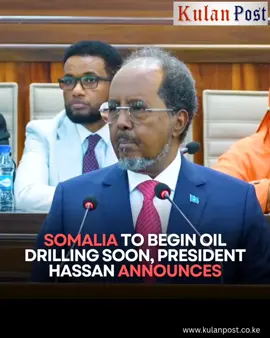 Somalia to Begin Oil Drilling Soon, President Hassan Announces #kulanpost 