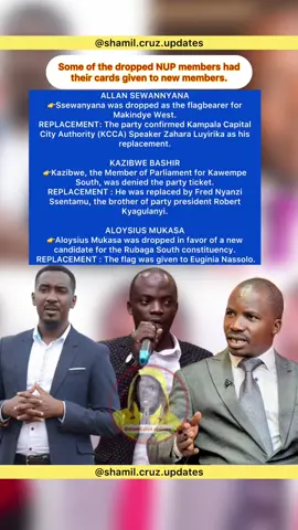 ALLAN SEWANNYANA 👉Ssewanyana was dropped as the flagbearer for Makindye West. REPLACEMENT: The party confirmed Kampala Capital City Authority (KCCA) Speaker Zahara Luyirika as his replacement. KAZIBWE BASHIR 👉Kazibwe, the Member of Parliament for Kawempe South, was denied the party ticket. REPLACEMENT : He was replaced by Fred Nyanzi Ssentamu, the brother of party president Robert Kyagulanyi. ALOYSIUS MUKASA 👉Aloysius Mukasa was dropped in favor of a new candidate for the Rubaga South constituency.  REPLACEMENT : The flag was given to Euginia Nassolo. #shamilcruzug #shamilcruzupdates #fyp 