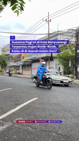 Banyuwangi kota isuk-isuk wes klabus fren, dirumah kalian juga kah? #bwi24jam #banyuwangi24jam #hujan 