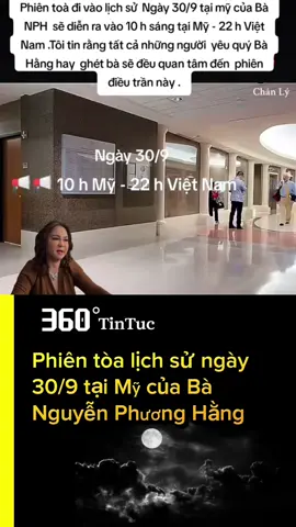 Phiên tòa lịch sử ngày 30/9 tại Mỹ của Bà Nguyễn Phương Hằng. #360tintuc #nguyenphuonghang #phuonghang #drama #usa  @360tintuc✅ 