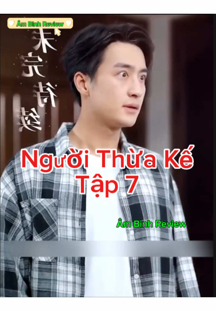 Người Thừa Kế Tập 7! #phimhay #reviewphim #phimhoangu #xuhuongtiktok 