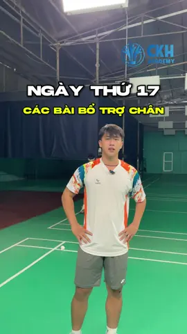 ⭐️Ngày 17: Các bài bổ trợ chân 🏸#hocviencaulongckh #daocaulong #928truongdinh #cuonglindan🏸 #LearnOnTikTok 