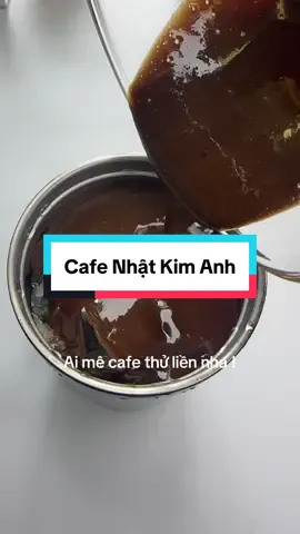 Cà phê Nhật Kim Anh lúc nào cũng phải có#cafenhatkimanh #cafe #monngonmoingay #xuhuong #teresa13 