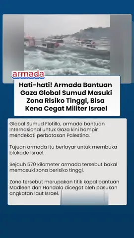 Armada bantuan Gaza Global Sumud Masuki Zona resiko tinggi #freepalestine #gaza #fyp #tiktok