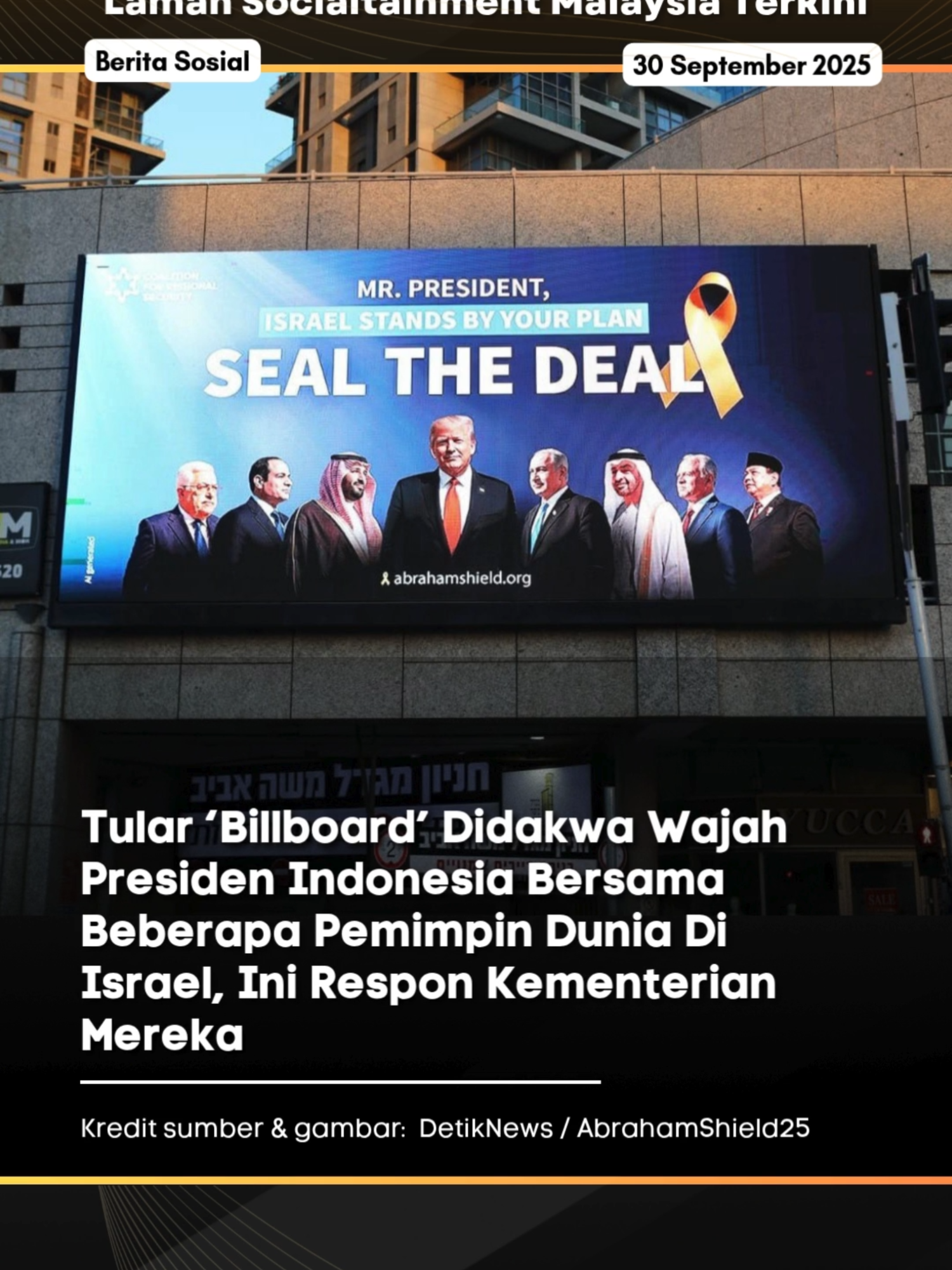 Heboh di platfrom X apabila tular beberapa foto yang didakwa memaparkan wajah Presiden Indonesia, Prabowo Subianto muncul dalam papan iklan bersama beberapa pemimpin dunia lain di kota Tel Aviv, Israel. Dalam poster itu, Prabowo berdiri bersama dengan Presiden Amerika Syarikat (AS) Donald Trump, Perdana Menteri Israel Benjamin Netanyahu, dan beberapa Pemimpin Negara Arab. Turut kelihatan ayat ‘Israel Says Yes to Trump Plan. GET IT DONE’ dalam poster terbabit. Difahamkan, papan iklan itu dikeluarkan oleh Abraham Shield, sebuah kempen yang dilancarkan oleh The Israeli Coalition for Regional Security bagi menggesa kerajaan menyokong inisiatif Trump untuk menamatkan perang di Gaza. Perkara itu telah meraih pelbagai reaksi pengguna di platform berkenaan terutama dalam kalangan warganet Indonesia. Untuk berita penuh boleh baca di kotak hijau di atas [ SIla layari www.lobakmerah.com untuk baca berita penuh sekiranya kotak hijau hilang ] Jangan lupa untuk Like, Comment. Share dan Follow Lobak Merah! 🧡 Terima Kasih!