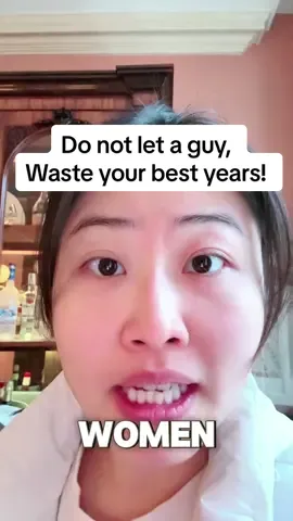 Do not let a guy waste your best years
