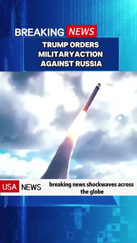 Global shockwave! Trump takes military action against Russia. #news #fighterjet #usmilitary #usa🇺🇸 #usairforce 