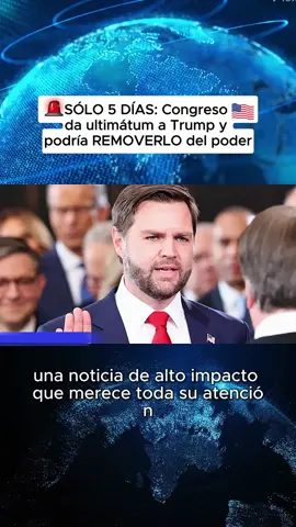 SÓLO 5 DÍAS: Congreso da ultimátum a Trump y podría REMOVERLO del poder #breakingnews #news #newsusa #newstoday