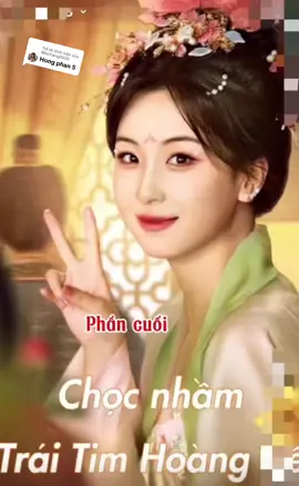 Trả lời @MeoTrang0508 chọc nhầm trái tim hoàng đế-phần cuối #xuhuong #reviewphim #chocnhamtraitimhoangde 