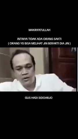 #tidakadaorangsakti #makrifatullah #gushadisidoarjo 