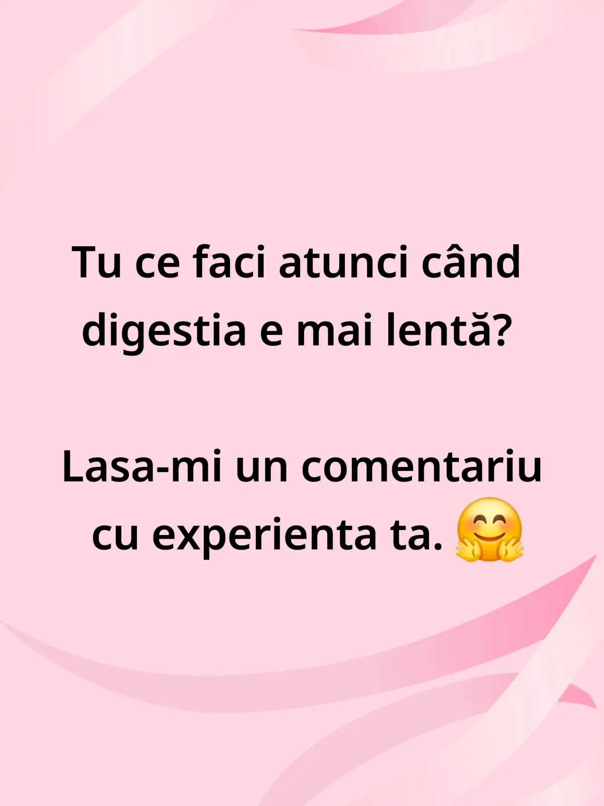 Tu ce faci atunci când digestia e mai lentă? Lasa-mi un comentariu cu experienta ta. 