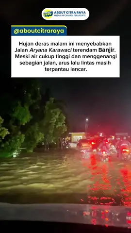 Update kondisi malam ini: Jalan Aryana Karawaci terendam banjir pascahujan deras. Sejauh ini lalu lintas masih lancar, namun pengendara disarankan tetap berhati-hati. 🚦 . .  About Citra Raya Tag/mention akun Instagram kami untuk membantu dalam perluasan konten informatif atau seputar Citra Raya. #cikupatangerang #AboutCitraRaya #CitraRaya #aryanakarawaci #banjir 