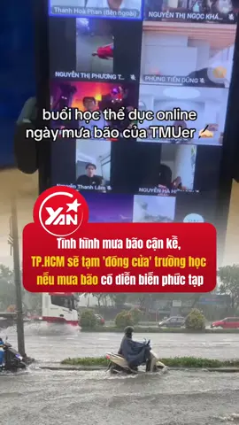 Tình hình mưa bão cận kề, TP.HCM sẽ tạm 'đóng cửa' trường học nếu mưa bão có diễn biến phức tạp #yan #yannews #tiktokgiaitri #tiktoknews #trending #muabao 